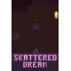 Skattered Dream Steam CD Key