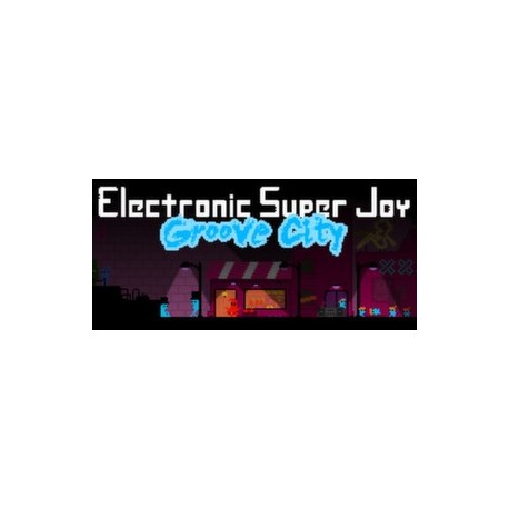 Electronic Super Joy: Groove City Steam CD Key