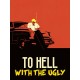 To Hell With The Ugly Steam CD Key