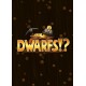 Dwarfs!? PC Steam CD Key