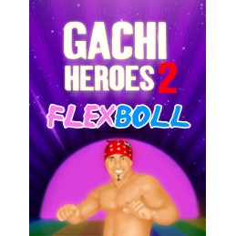 Gachi Heroes 2: Flexboll Steam CD Key