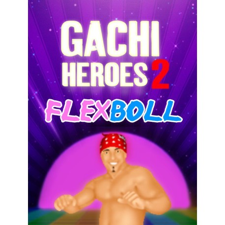 Gachi Heroes 2: Flexboll Steam CD Key