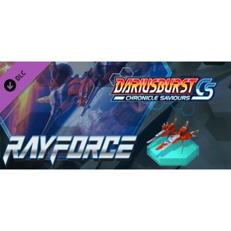 DARIUSBURST Chronicle Saviours - Ray Force DLC Steam CD Key