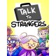 Talk to Strangers Steam CD Key