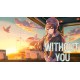 WITHOUT YOU Steam CD Key