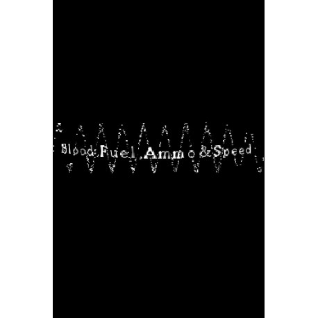 Blood, Fuel, Ammo & Speed Steam CD Key