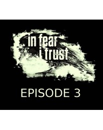 In Fear I Trust Episode 3 Steam CD Key