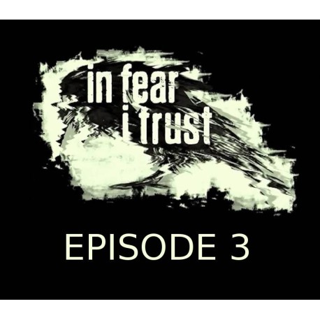 In Fear I Trust Episode 3 Steam CD Key