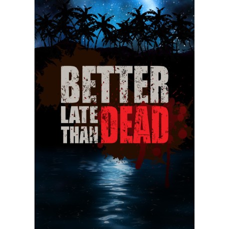 Better Late Than DEAD Steam CD Key