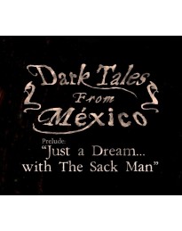 Dark Tales from Mexico. Prelude. Just a Dream... with The Sack Man Steam CD Key