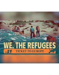 We. The Refugees: Ticket to Europe Steam CD Key