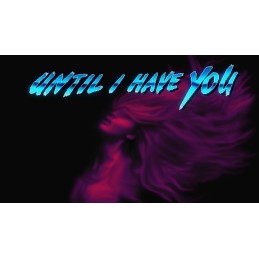Until I Have You Steam CD Key