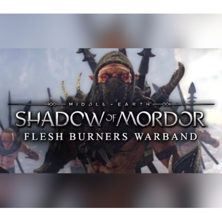 Middle-earth: Shadow of Mordor - Flesh Burners Warband DLC EU PC Steam CD Key