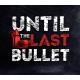 Until The Last Bullet PC Steam CD Key