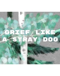 Grief like a stray dog PC Steam CD Key