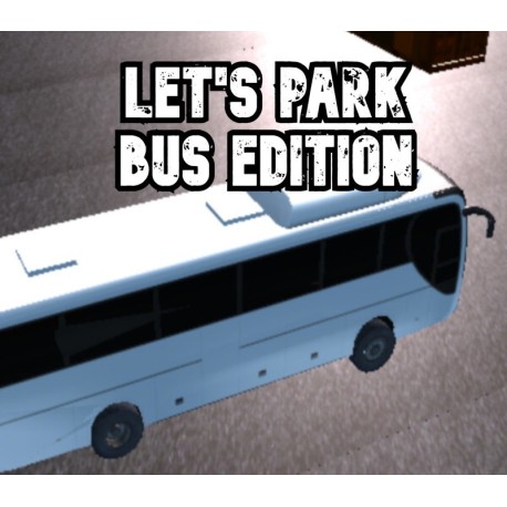 Let's Park Bus Edition PC Steam CD Key