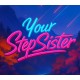 Your StepSister PC Steam CD Key