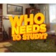 Who Needs to Study? PC Steam CD Key