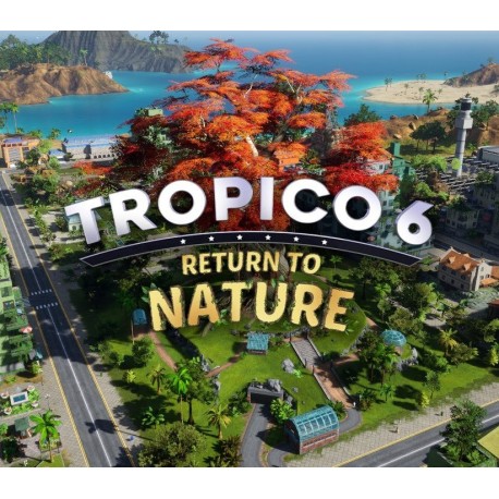 Tropico 6 - Return to Nature DLC EU PC Steam CD Key