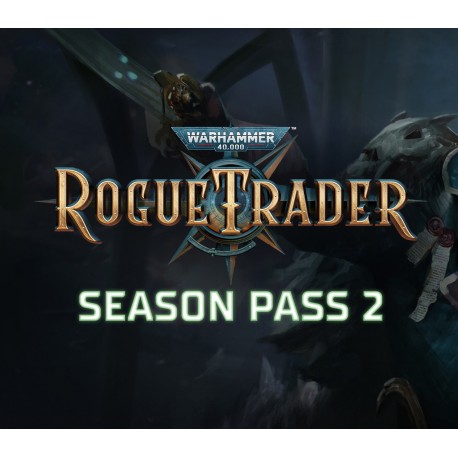 Warhammer 40,000: Rogue Trader - Season Pass 2 DLC EU PC Steam CD Key