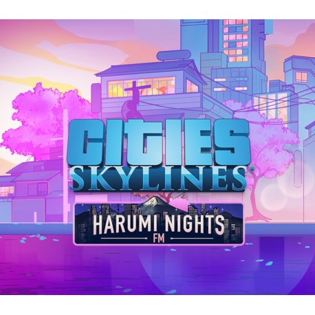 Cities: Skylines - Harumi Nights FM DLC PC Steam CD Key