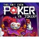 This Ain't Even Poker, Ya Joker PC Steam CD Key