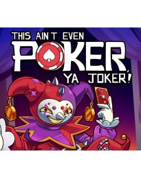 This Ain't Even Poker, Ya Joker PC Steam CD Key