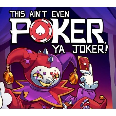 This Ain't Even Poker, Ya Joker PC Steam CD Key