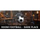 ROOM FOOTBALL - Dark Place PC Steam CD Key