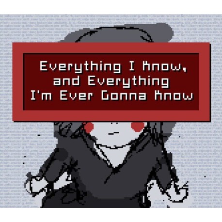 Everything I Know, and Everything I'm Ever Gonna Know PC Steam CD Key