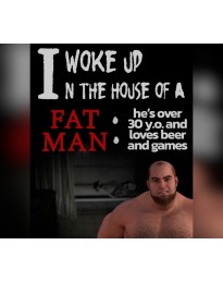 I woke up in the house of a fat man: he's over 30 years old and loves beer and games PC Steam CD Key