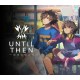Until Then RoW v3 PC Steam CD Key (valid until September, 2027)
