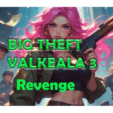 Big Theft Valkeala 3 Revenge PC Steam CD Key