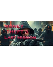 Money Theft 3 Last Mission PC Steam CD Key
