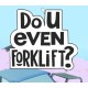 Do You even Forklift? PC Steam CD Key
