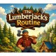 The Lumberjack's Routine PC Steam CD Key