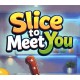 Slice To Meet You PC Steam CD Key