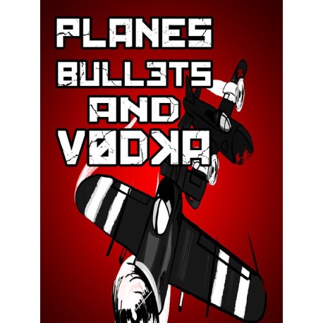 Planes, Bullets and Vodka Steam CD Key