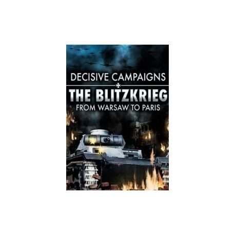 Decisive Campaigns: The Blitzkrieg from Warsaw to Paris Steam CD Key